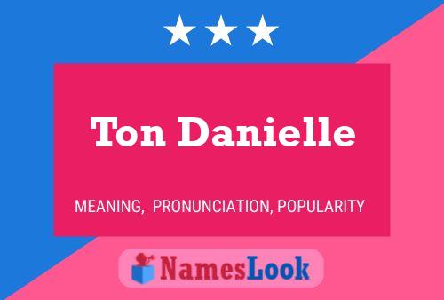 Ton Danielle Name Poster