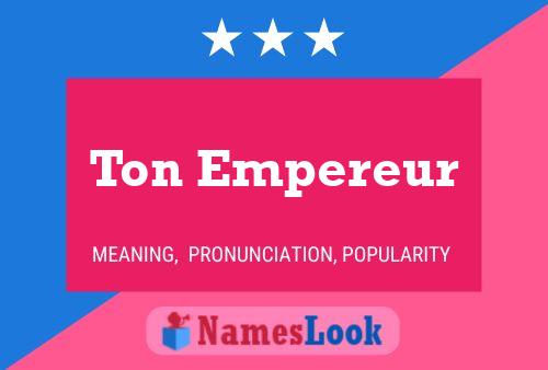 Ton Empereur Name Poster