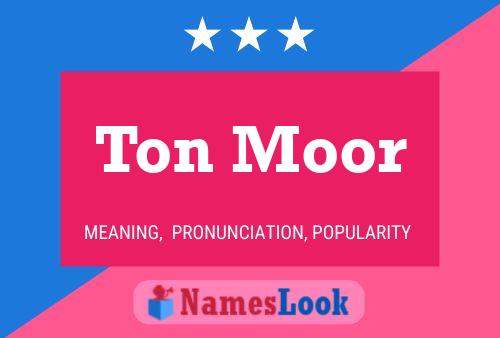 Ton Moor Name Poster