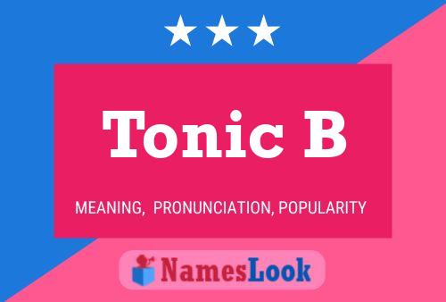 Tonic B Name Poster