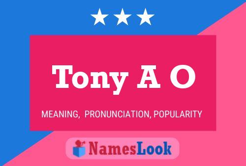 Tony A O Name Poster