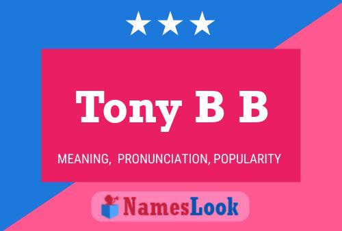 Tony B B Name Poster