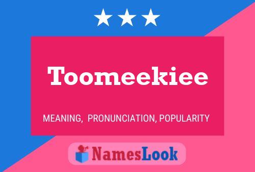 Toomeekiee Name Poster