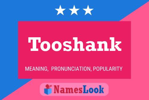 Tooshank Name Poster