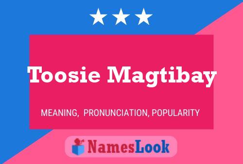 Toosie Magtibay Name Poster