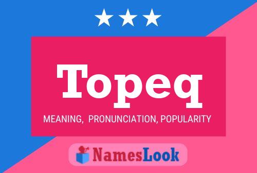 Topeq Name Poster