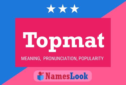 Topmat Name Poster