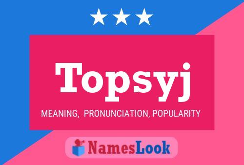 Topsyj Name Poster