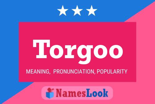 Torgoo Name Poster