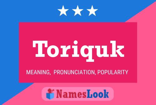 Toriquk Name Poster