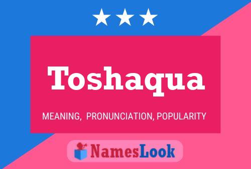 Toshaqua Name Poster