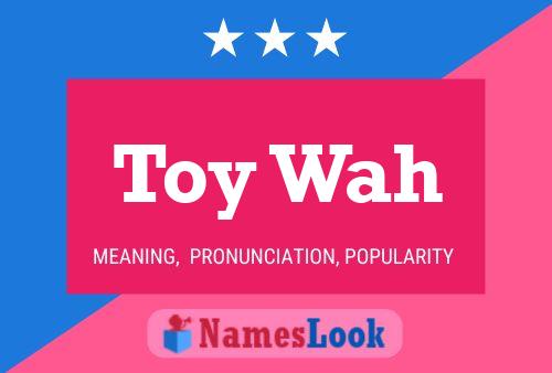 Toy Wah Name Poster