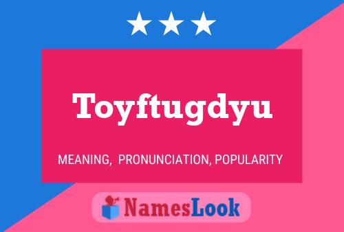 Toyftugdyu Name Poster