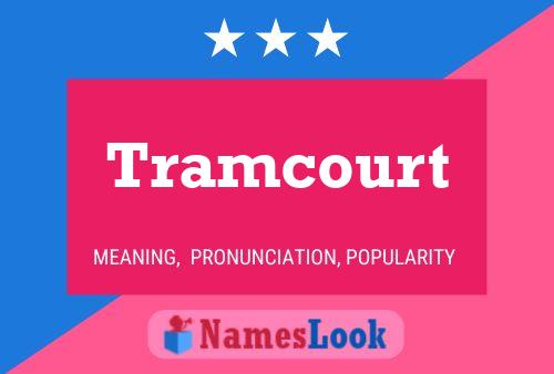 Tramcourt Name Poster