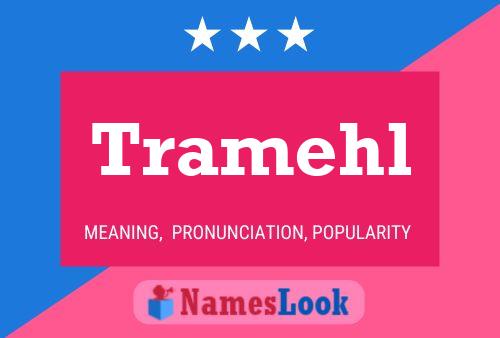 Tramehl Name Poster