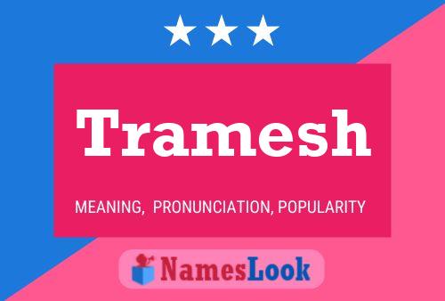 Tramesh Name Poster