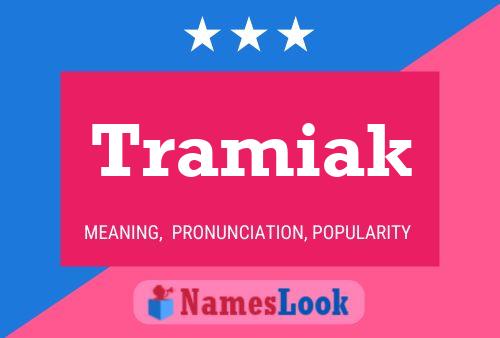 Tramiak Name Poster