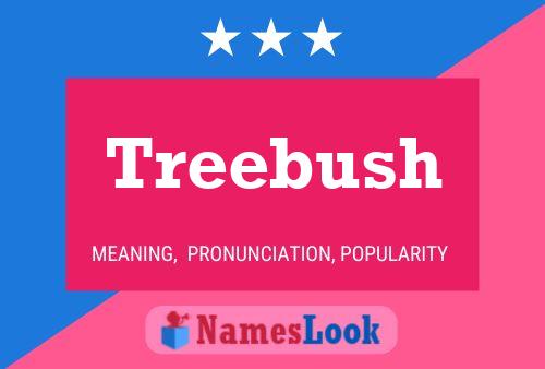 Treebush Name Poster