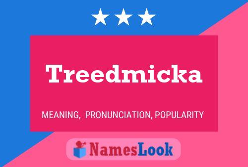 Treedmicka Name Poster