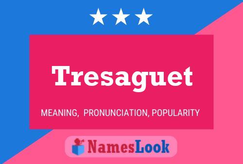 Tresaguet Name Poster