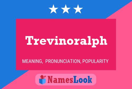 Trevinoralph Name Poster