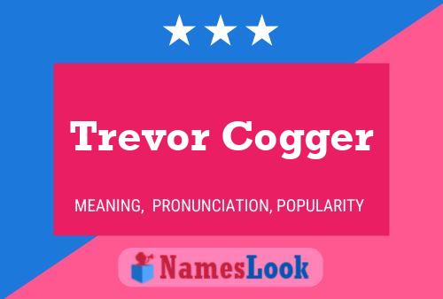 Trevor Cogger Name Poster