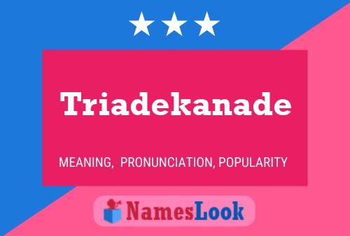 Triadekanade Name Poster