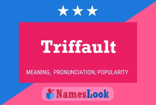 Triffault Name Poster