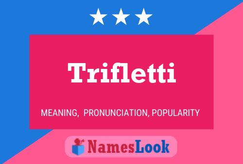 Trifletti Name Poster