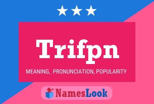 Trifpn Name Poster