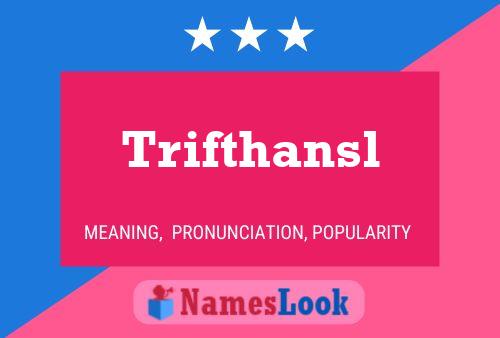 Trifthansl Name Poster