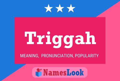 Triggah Name Poster