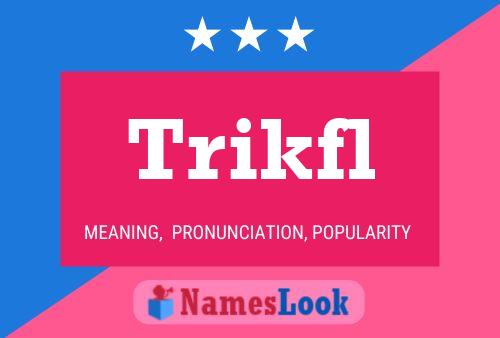 Trikfl Name Poster