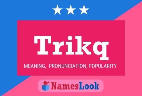 Trikq Name Poster