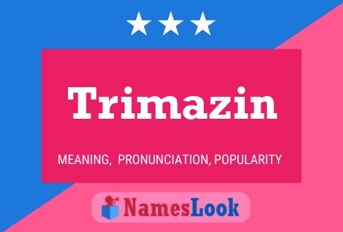 Trimazin Name Poster