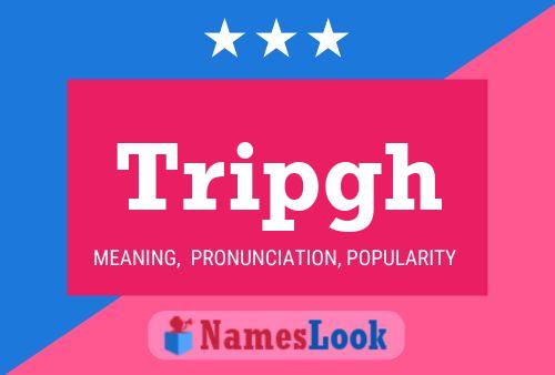 Tripgh Name Poster