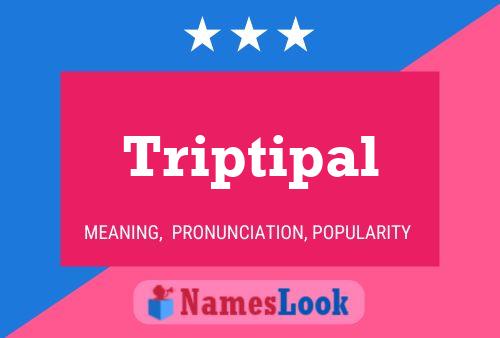 Triptipal Name Poster