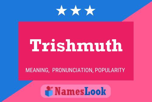 Trishmuth Name Poster