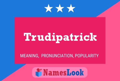 Trudipatrick Name Poster