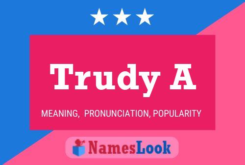 Trudy A Name Poster