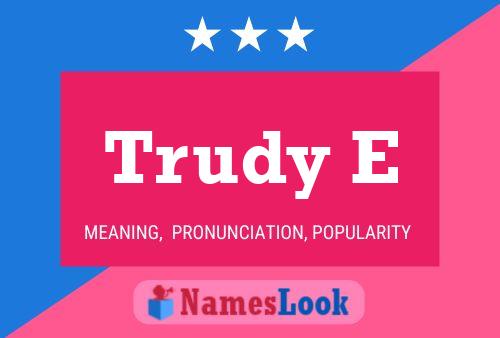 Trudy E Name Poster