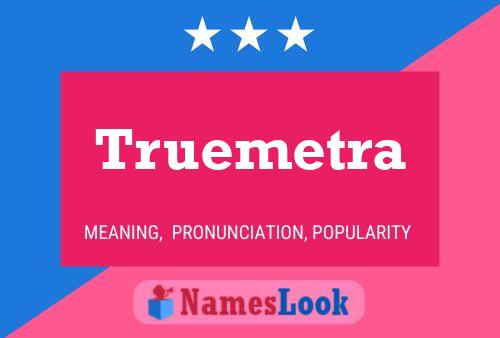 Truemetra Name Poster