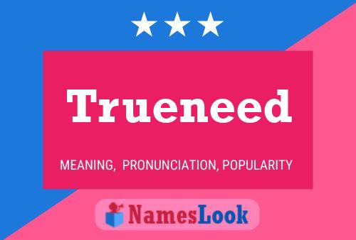 Trueneed Name Poster