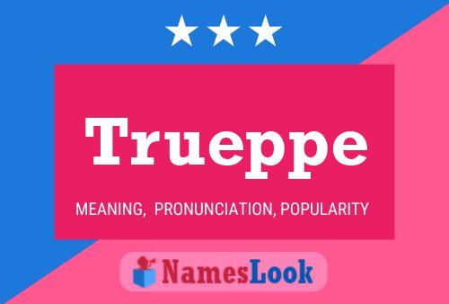 Trueppe Name Poster