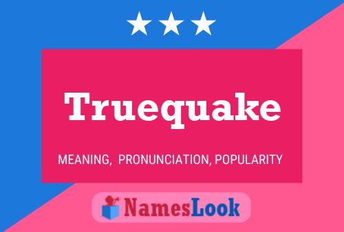 Truequake Name Poster