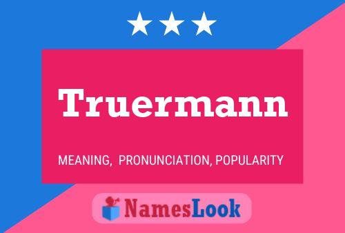 Truermann Name Poster