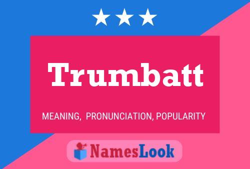 Trumbatt Name Poster