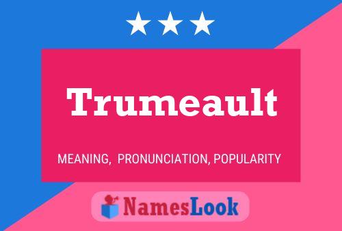 Trumeault Name Poster