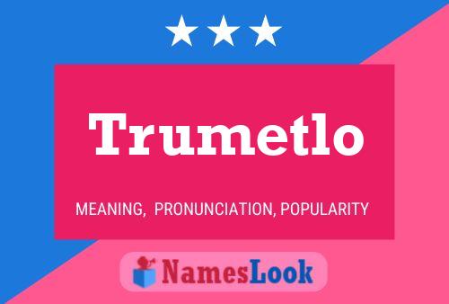 Trumetlo Name Poster