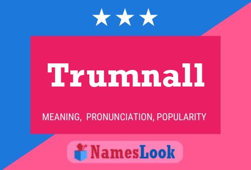 Trumnall Name Poster